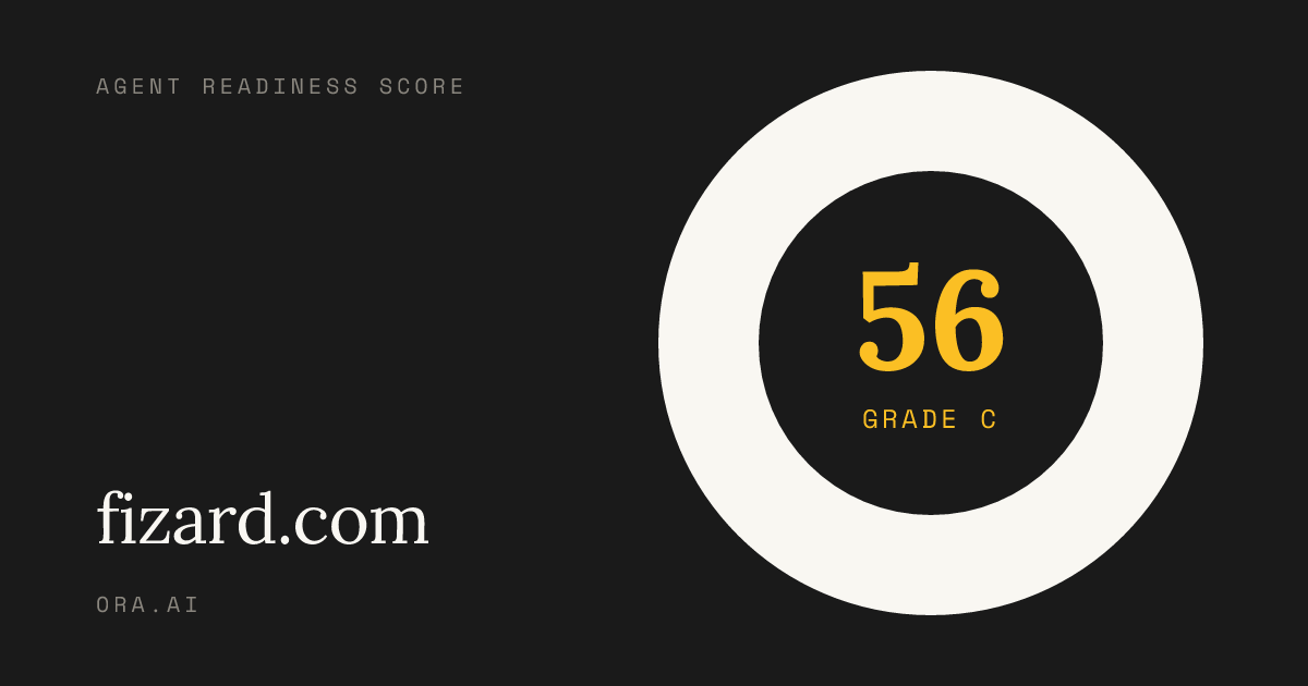 fizard.com agent readiness score: 56/100 (C) | Ora